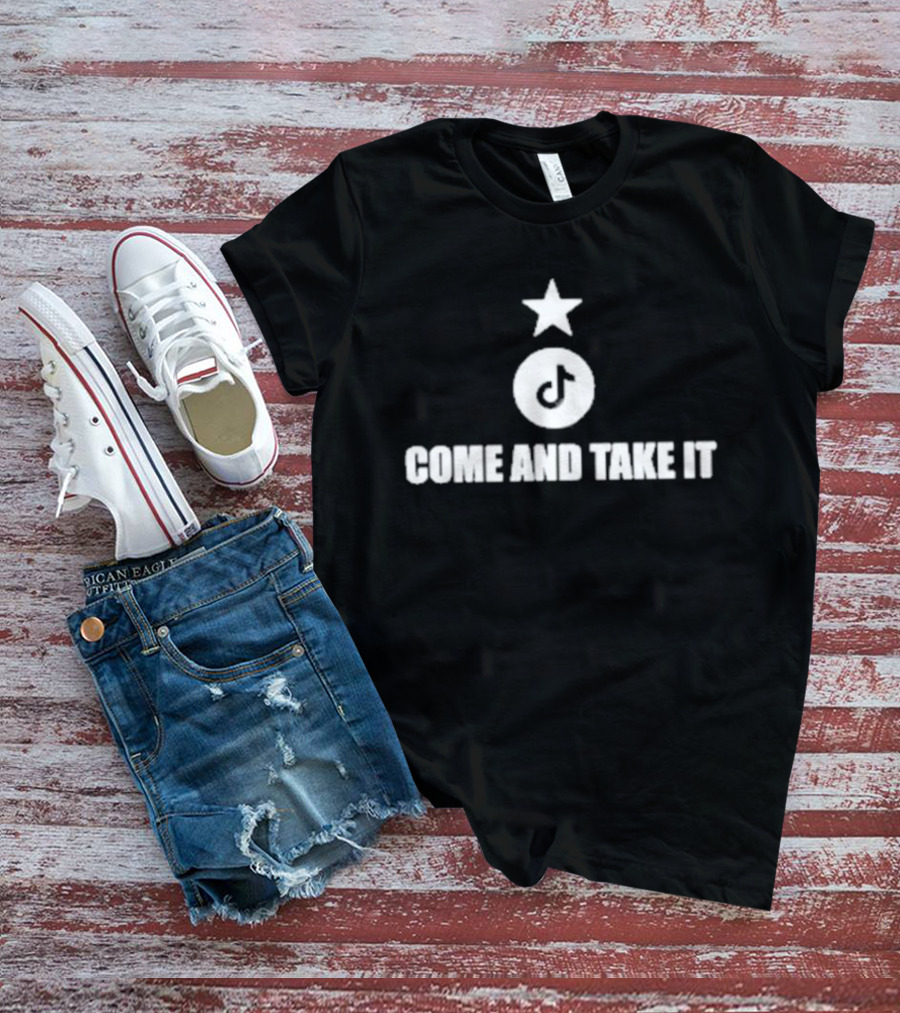 Come And Take It Tiktok Star T-Shirt