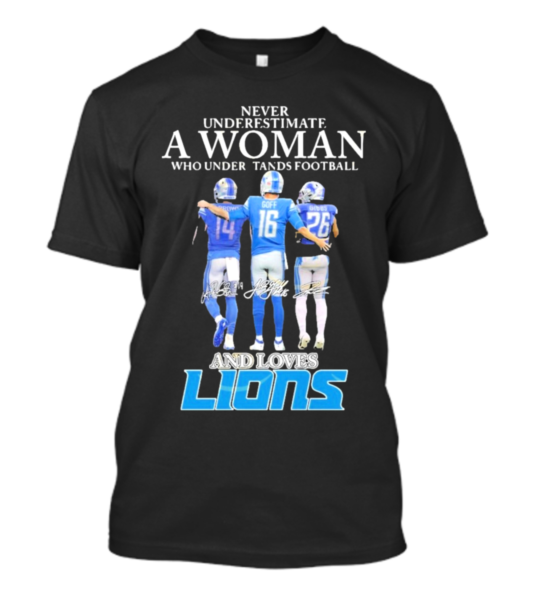 Never Underestimate A Woman Who Understands Football And Loves Lions T-Shirt