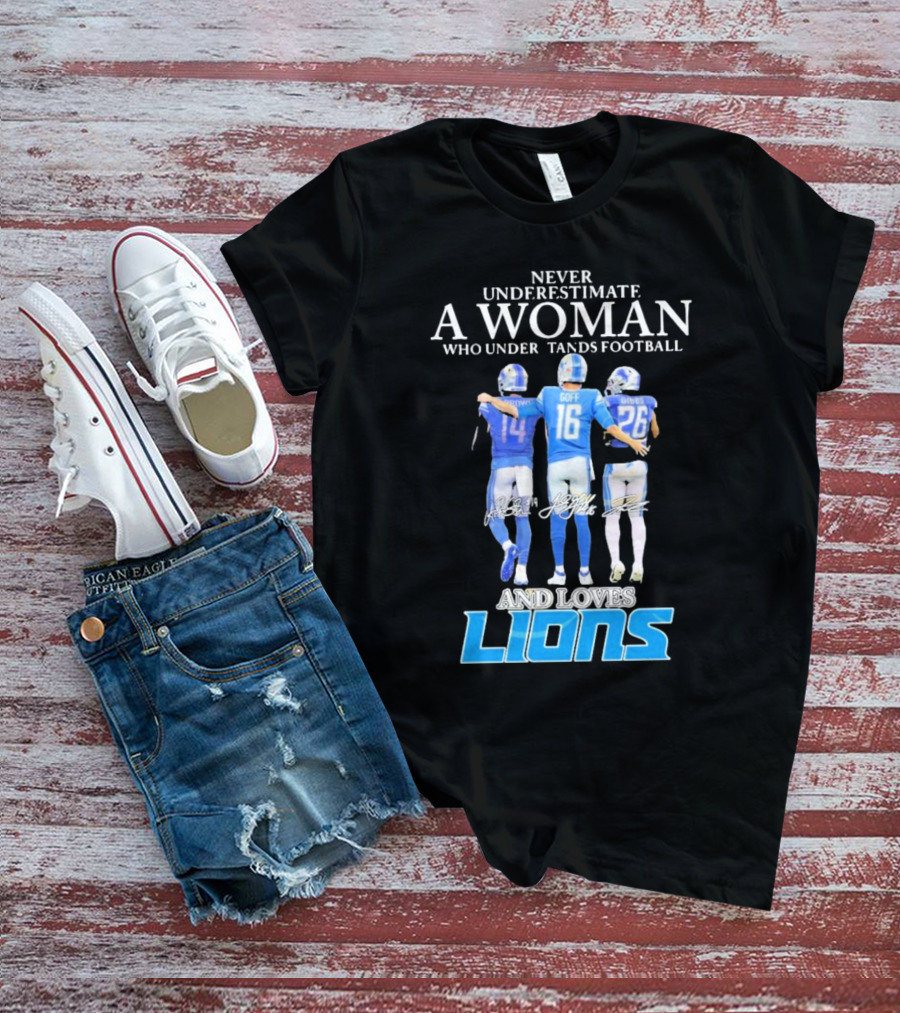 Never Underestimate A Woman Who Understands Football And Loves Lions T-Shirt