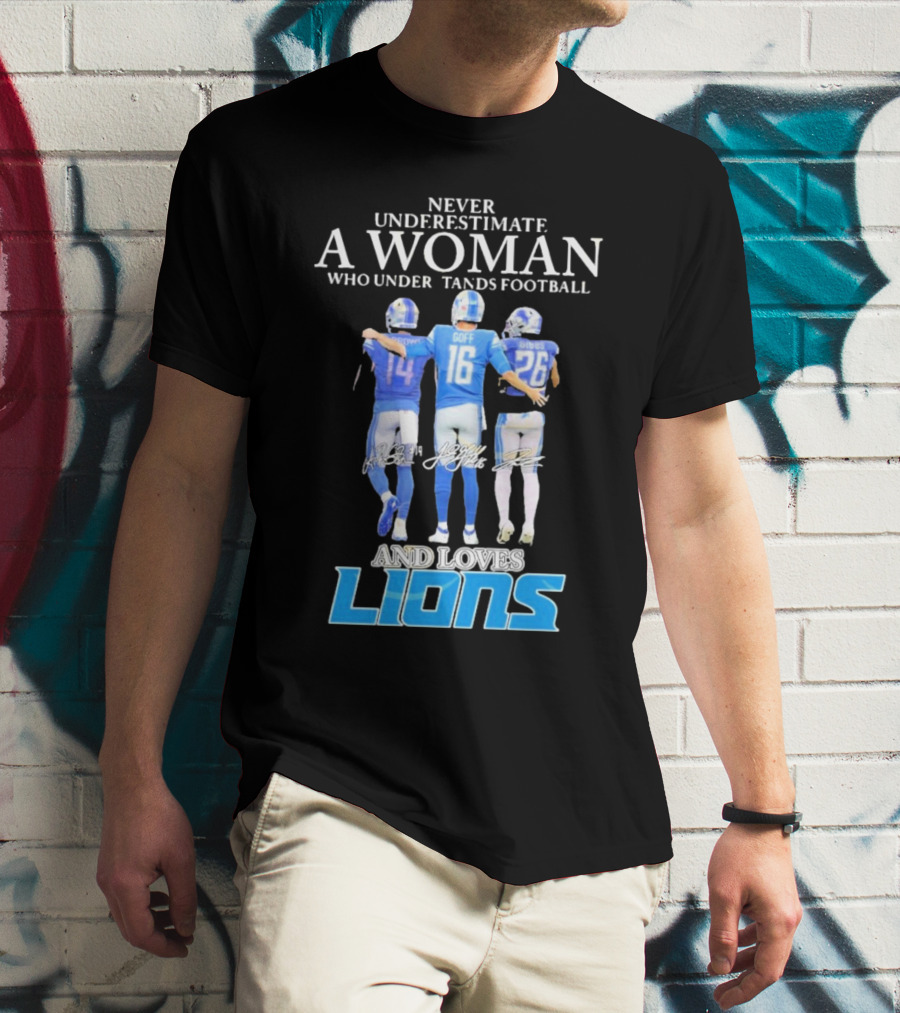 Never Underestimate A Woman Who Understands Football And Loves Lions T-Shirt