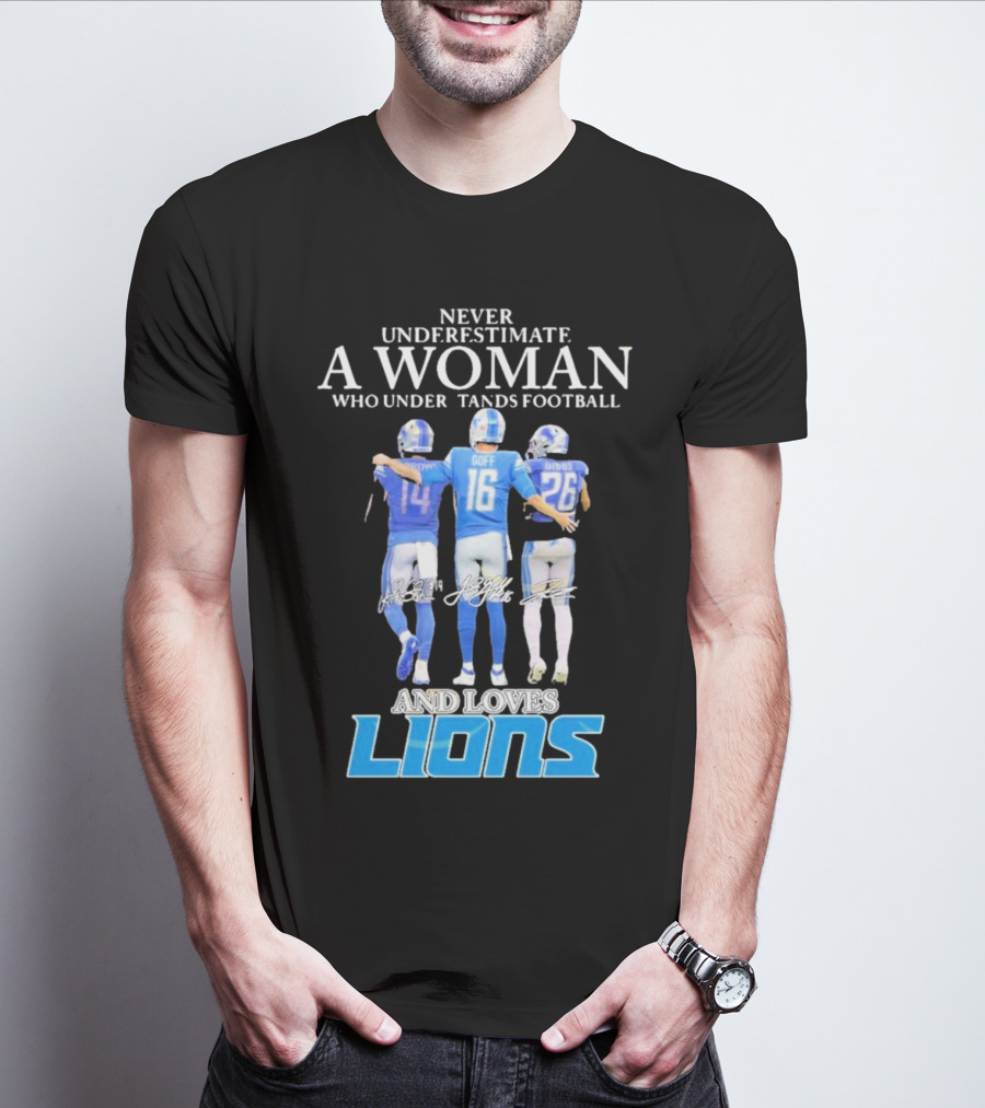 Never Underestimate A Woman Who Understands Football And Loves Lions T-Shirt