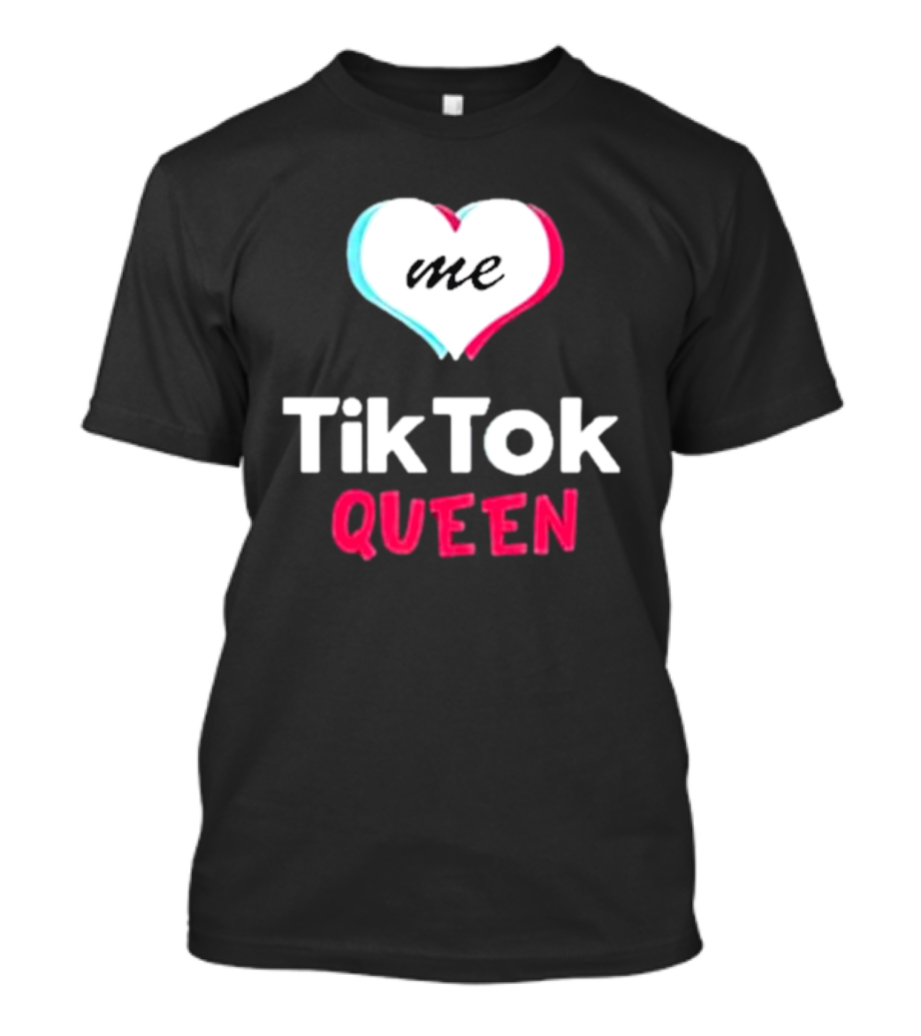 Tiktok Queen Love Me 2025 T-Shirt