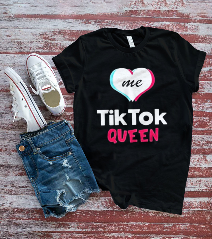 Tiktok Queen Love Me 2025 T-Shirt