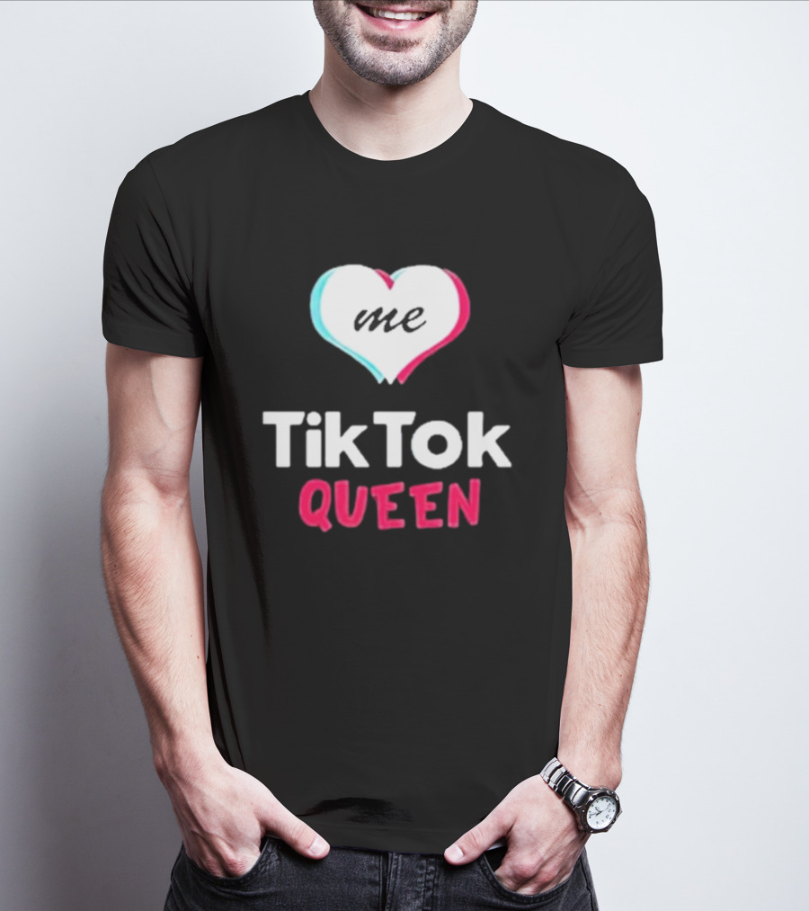 Tiktok Queen Love Me 2025 T-Shirt