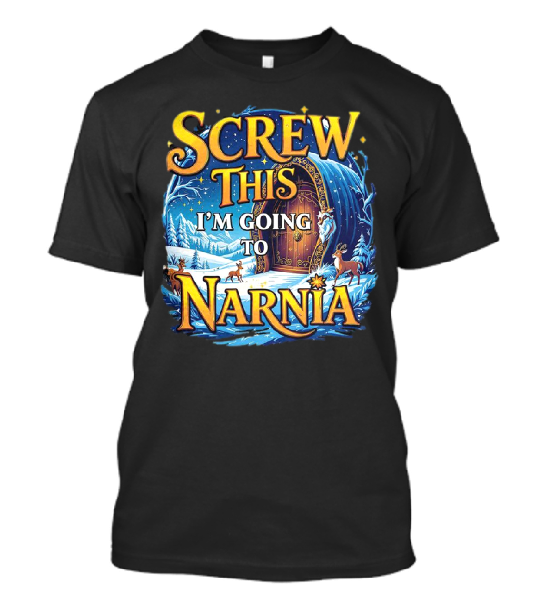 Screw This I'm Going To Narnia Magical Door With Deer And Snowy Landscape T-Shirt