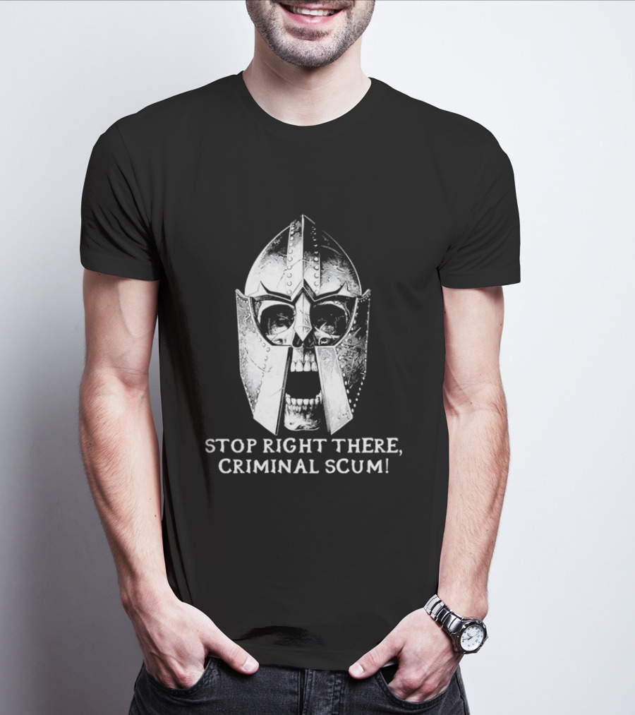 Stop Right There Criminal Scum Skull Helmet T-Shirt
