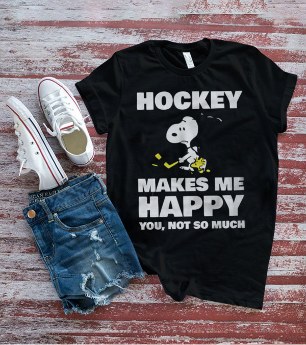 Hockey Makes Me Happy Snoopy You Not So Much T-Shirt