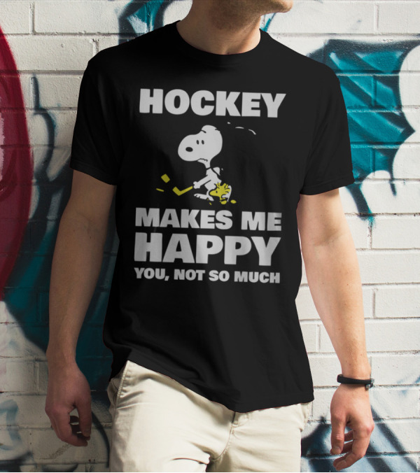 Hockey Makes Me Happy Snoopy You Not So Much T-Shirt