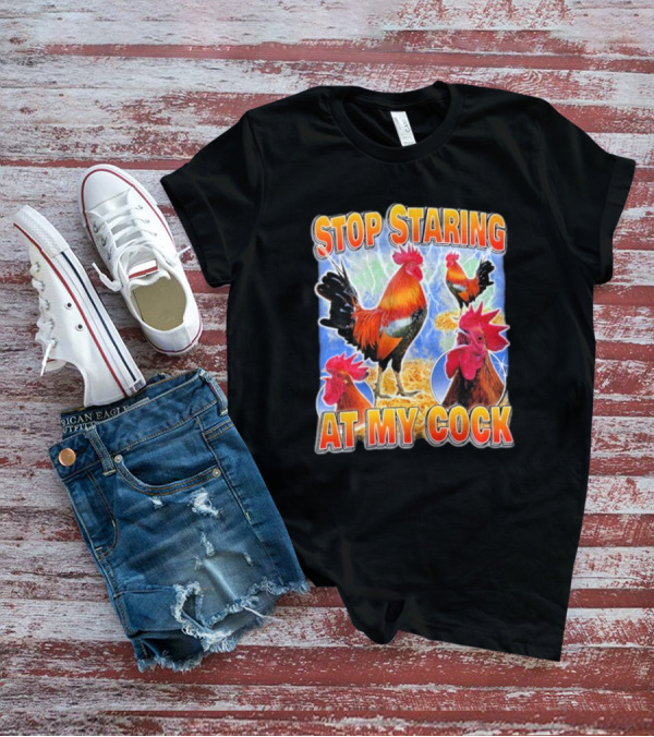 Stop Staring At My Cock Rooster Lightning Scene T-Shirt