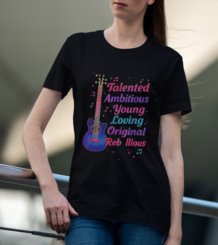 Talented Ambitious Young Loving Original Rebellious Guitar Music Theme T-Shirt