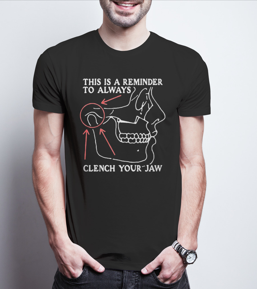 This Is A Reminder To Always Clench Your Jaw Anatomical Diagram T-Shirt