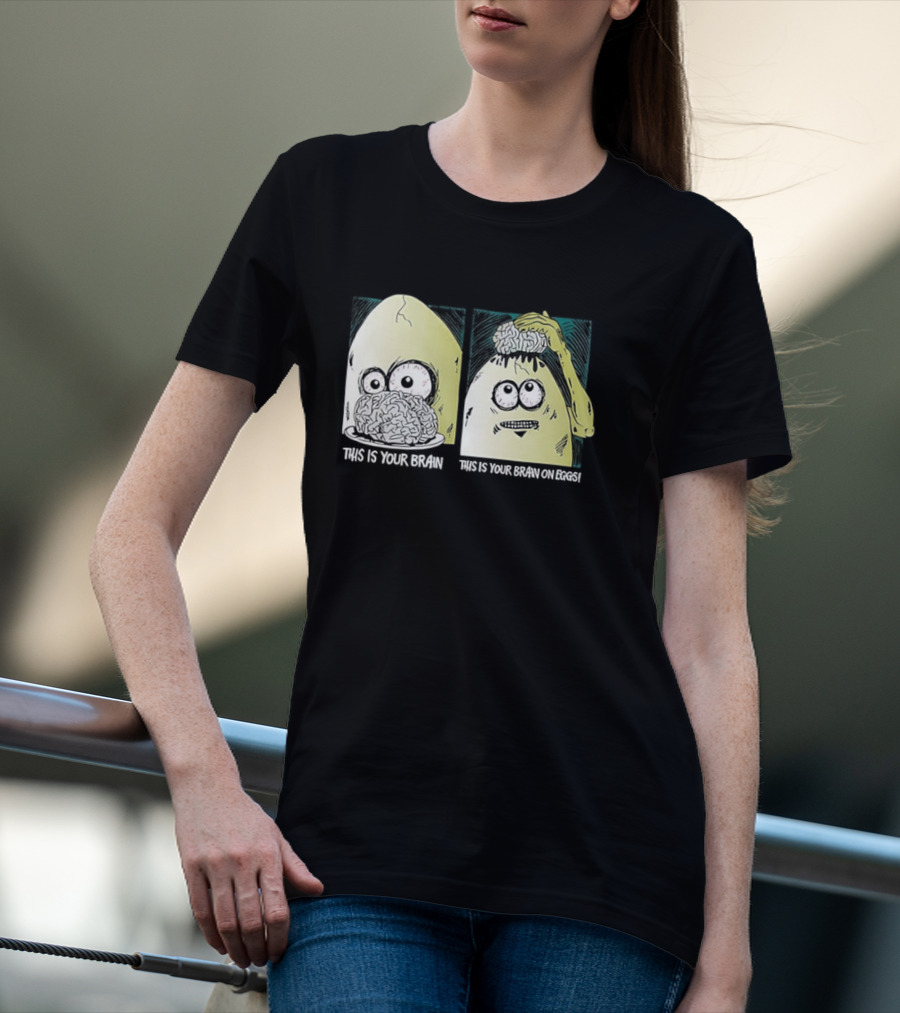 This Is Your Brain This Is Your Brain On Eggs Fried Egg Head Illustration T-Shirt