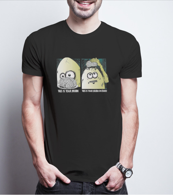This Is Your Brain This Is Your Brain On Eggs Fried Egg Head Illustration T-Shirt