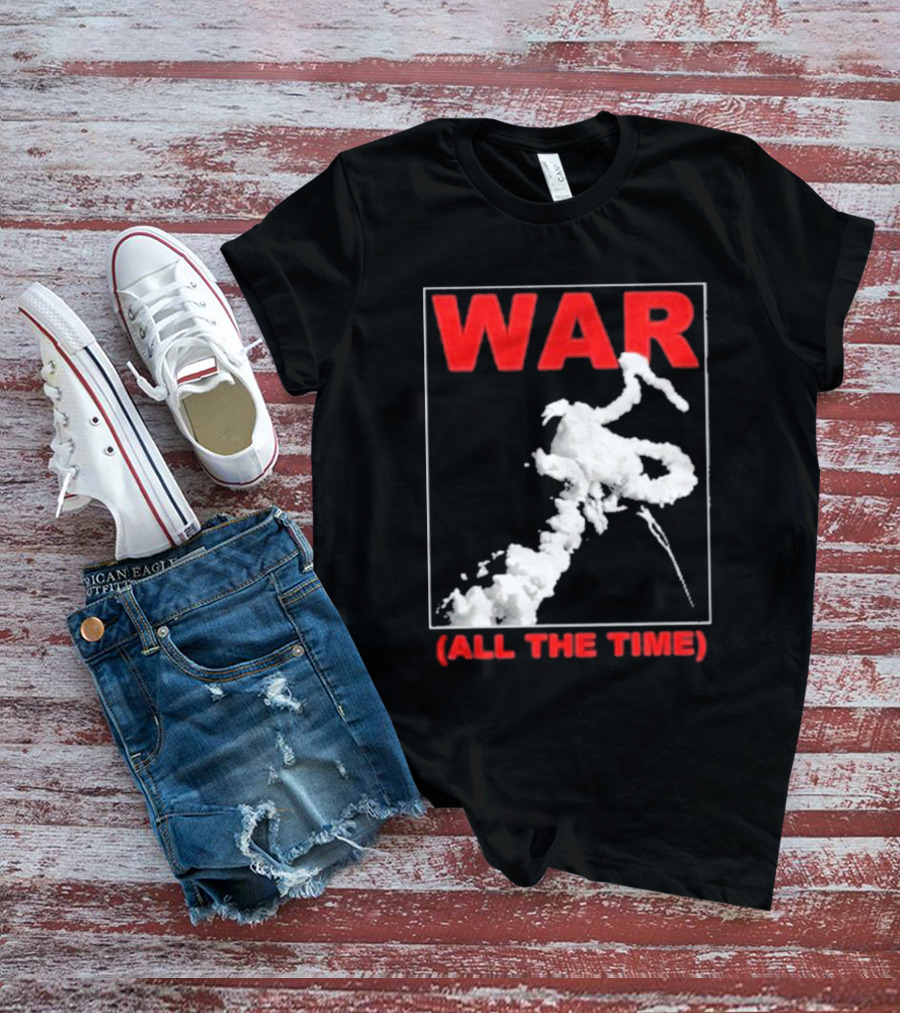 WAR (ALL THE TIME) Thursday T-Shirt