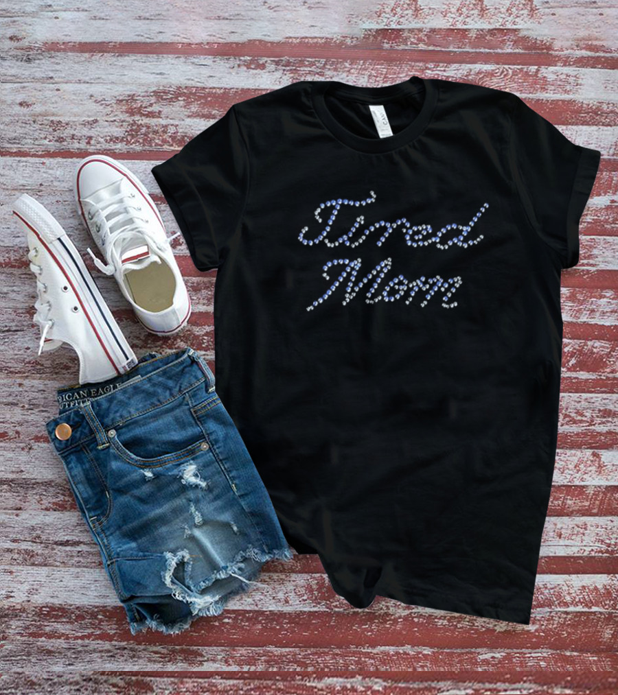 Tired Mom Sparkling Rhinestones T-Shirt