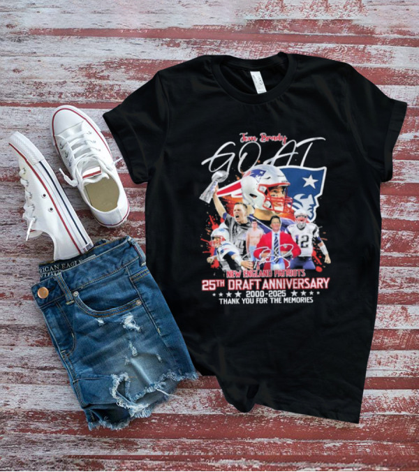 Tom Brady GOAT New England Patriots 25th Draft Anniversary 2000 2025 Thank You For The Memories T-Shirt