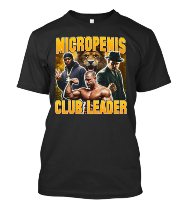 Micropenis Club Leader With Muscle Man And Lion T-Shirt