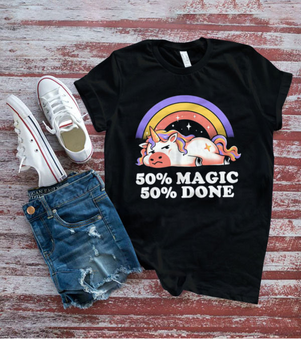 50% Magic 50% Done Unicorn Rainbow T-Shirt
