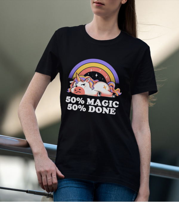 50% Magic 50% Done Unicorn Rainbow T-Shirt