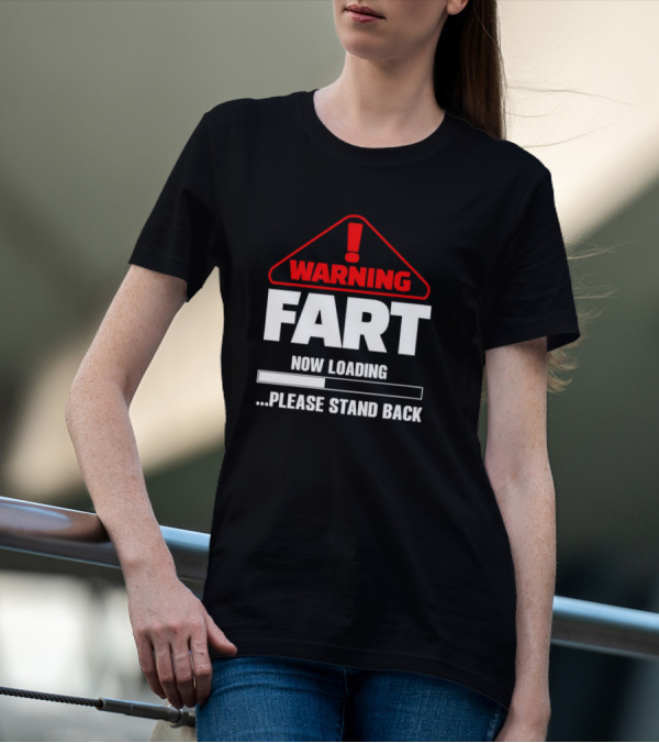 Warning Fart Now Loading Please Stand Back With Exclamation Triangle T-Shirt