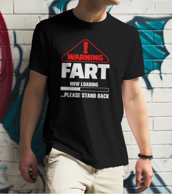 Warning Fart Now Loading Please Stand Back With Exclamation Triangle T-Shirt
