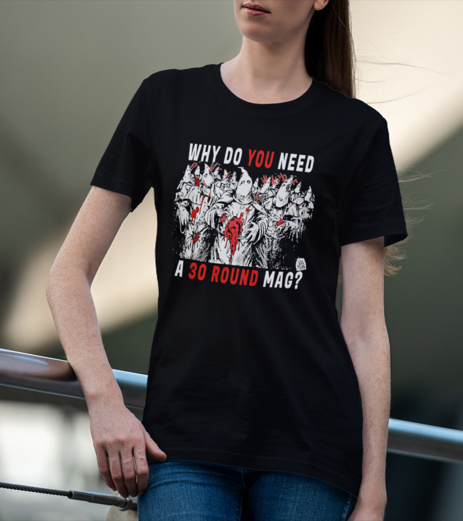 Why Do You Need A 30 Round Mag Horror Ghosts In Blood T-Shirt