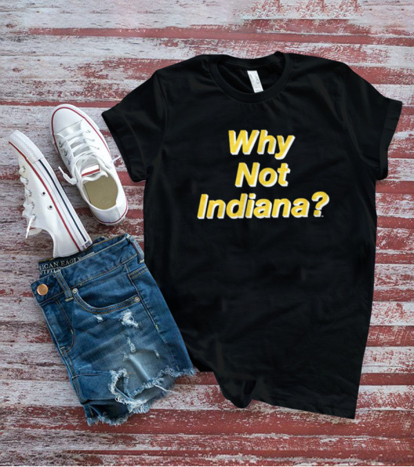 Why Not Indiana Question Mark Bold Yellow Text T-Shirt