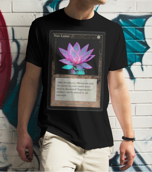 Neo Lotus Mono Artifact Adds Deathcore Metalcore Nu-Metal Within Destruction T-Shirt