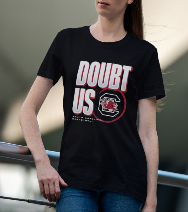 South Carolina Gamecocks Basketball Doubt Us March Madness Unity T-Shirt