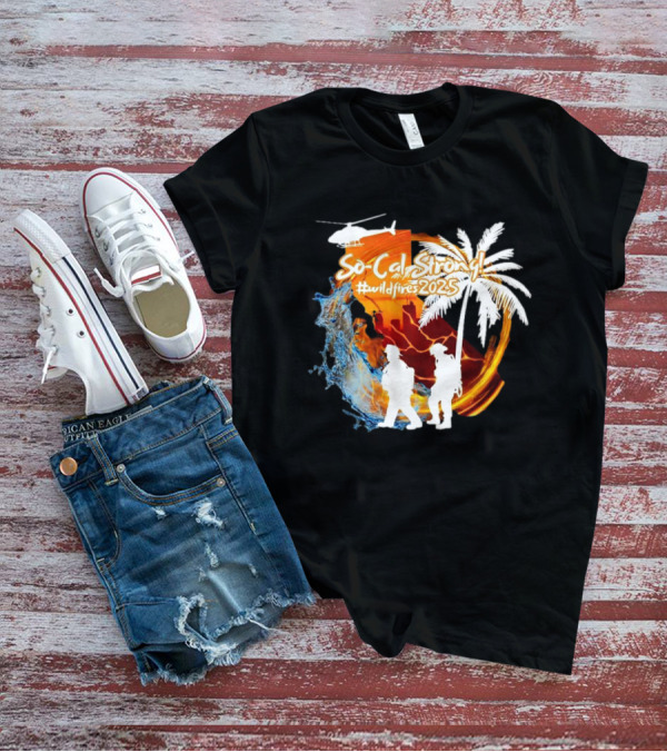 So Cal Strong Wildfires 2023 Palm Tree Firefighters Helicopter California Map T-Shirt