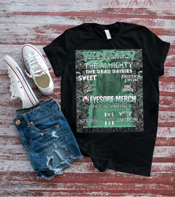 Stonedead Festival 2025 The Almighty Dead Daisies Sweet Primal Fear Eyesore Merch 23rd August T-Shirt