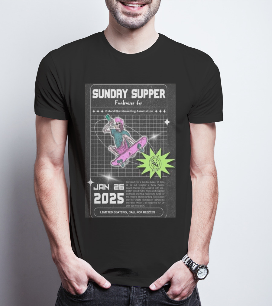 SUNDAY SUPPER Fundraiser For Oxford Skateboarding Association Jan 26 2025 Limited Seating Call For Rezzies T-Shirt