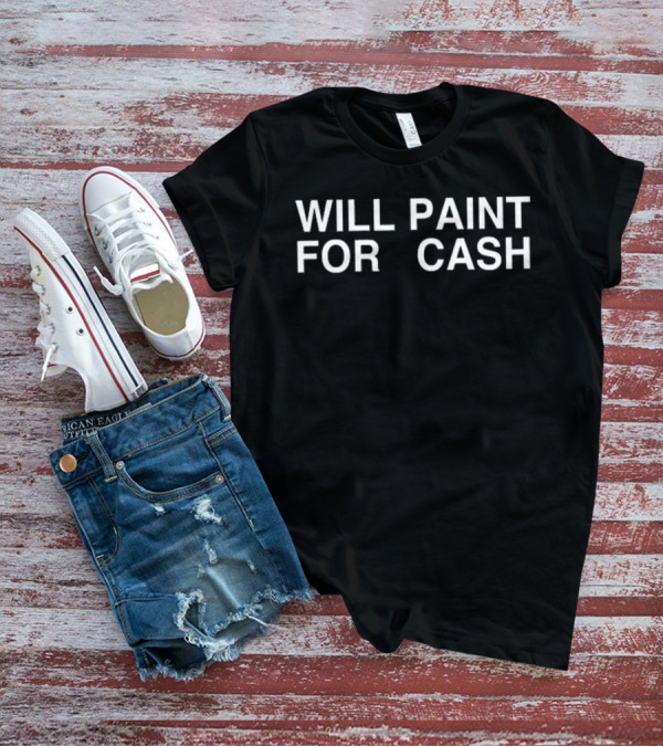 Sunny.Ssa Will Paint For Cash T-Shirt
