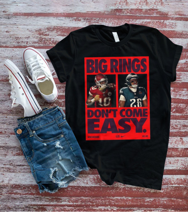 Big Rings Don’t Come Easy Kansas City Chiefs Vs Philadelphia Eagles New Orleans Nike 02.09 T-Shirt