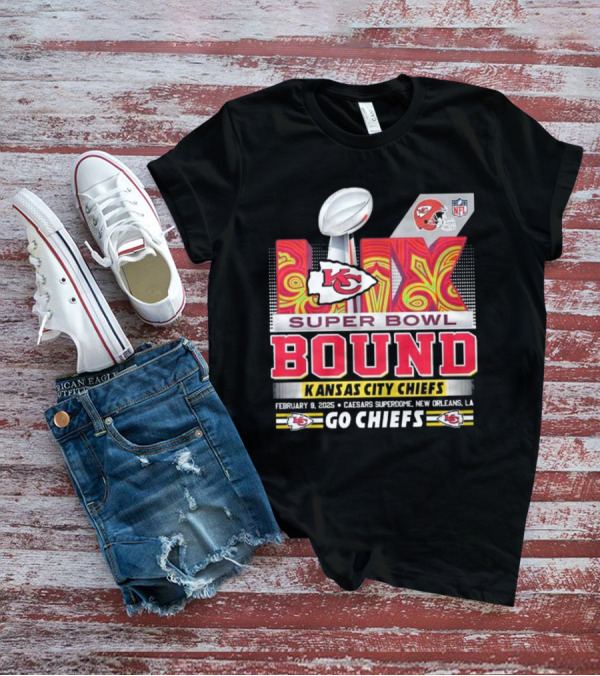 Super Bowl LIX Bound Kansas City Chiefs February 9 2025 Caesars Superdome New Orleans LA Go Chiefs T-Shirt