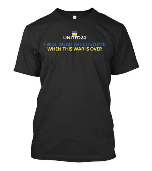 Support Ukraine United24 I Will Wear The Costume When This War Is Over T-Shirt
