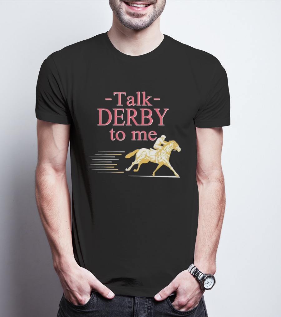 Talk Derby To Me Horse Racing Day T-Shirt