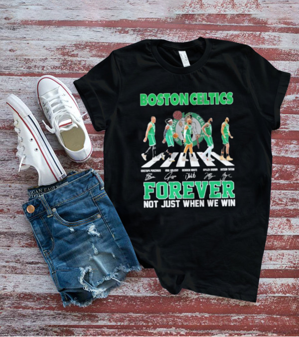Boston Celtics Abbey Road Forever Not Just When We Win T-Shirt