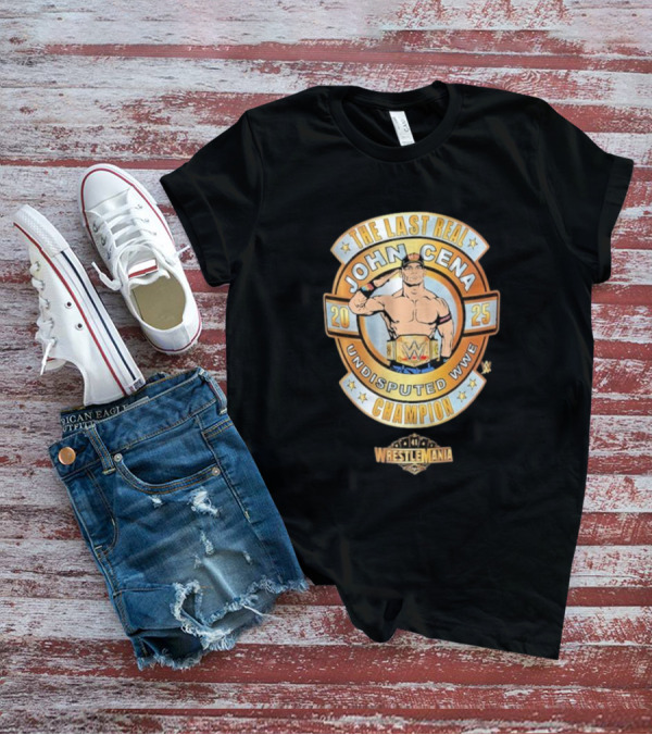 The Last Real John Cena Undisputed WWE Champion WrestleMania 41 2025 T-Shirt