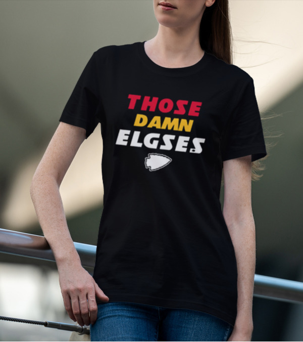 THOSE DAMN ELGSES Kansas City Chiefs NFL Football T-Shirt