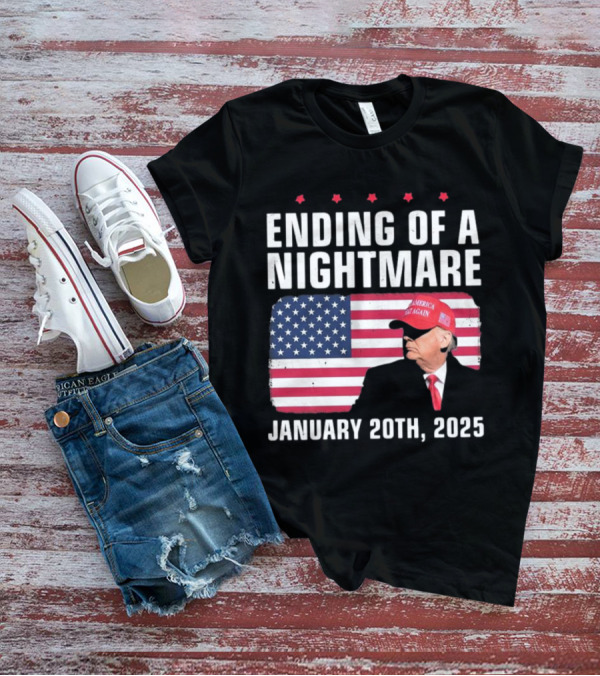 Ending Of A Nightmare January 20th 2025 USA Flag Trump America Make Again Hat T-Shirt