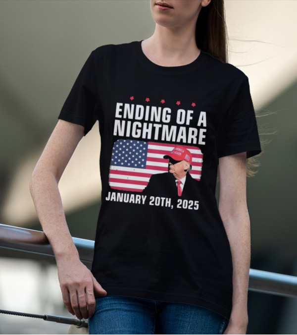 Ending Of A Nightmare January 20th 2025 USA Flag Trump America Make Again Hat T-Shirt