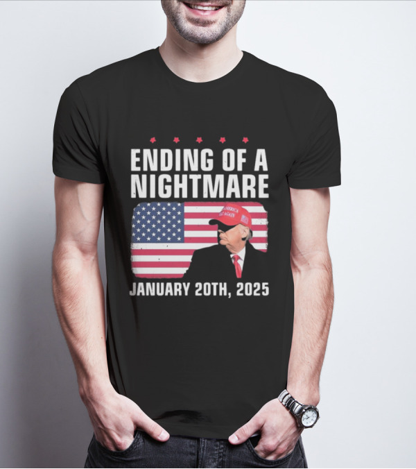 Ending Of A Nightmare January 20th 2025 USA Flag Trump America Make Again Hat T-Shirt