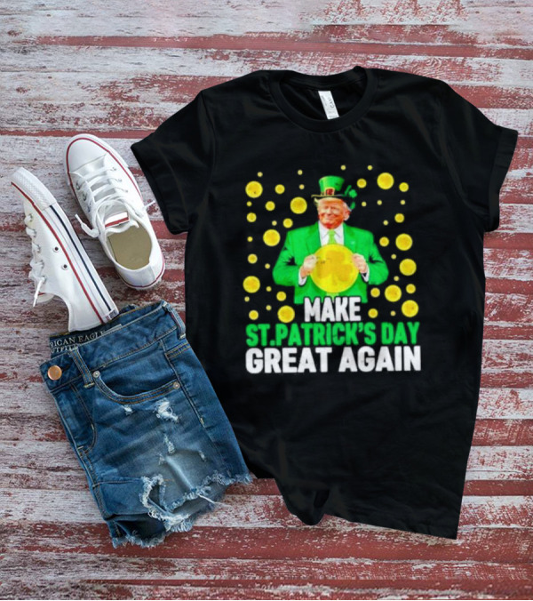 Make St Patrick's Day Great Again Trump Lucky Coins T-Shirt