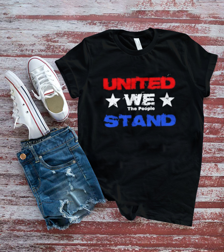 United We Stand Red White Blue Stars The People T-Shirt