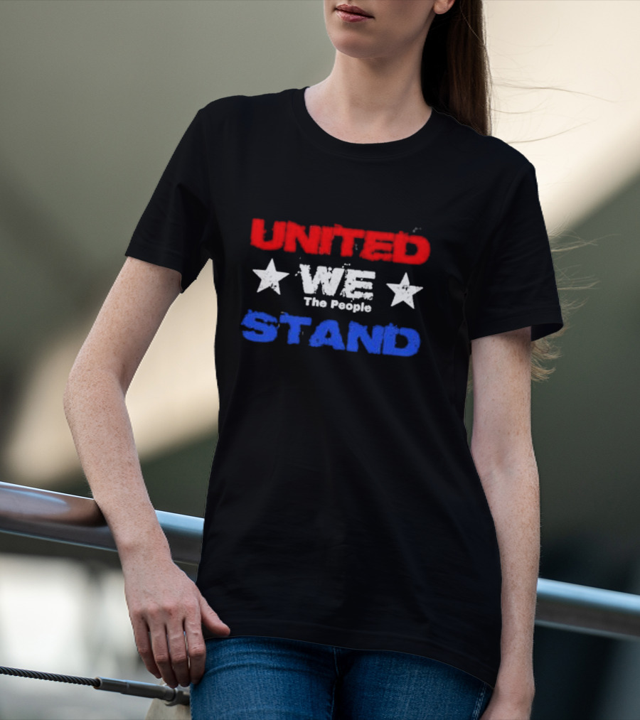 United We Stand Red White Blue Stars The People T-Shirt