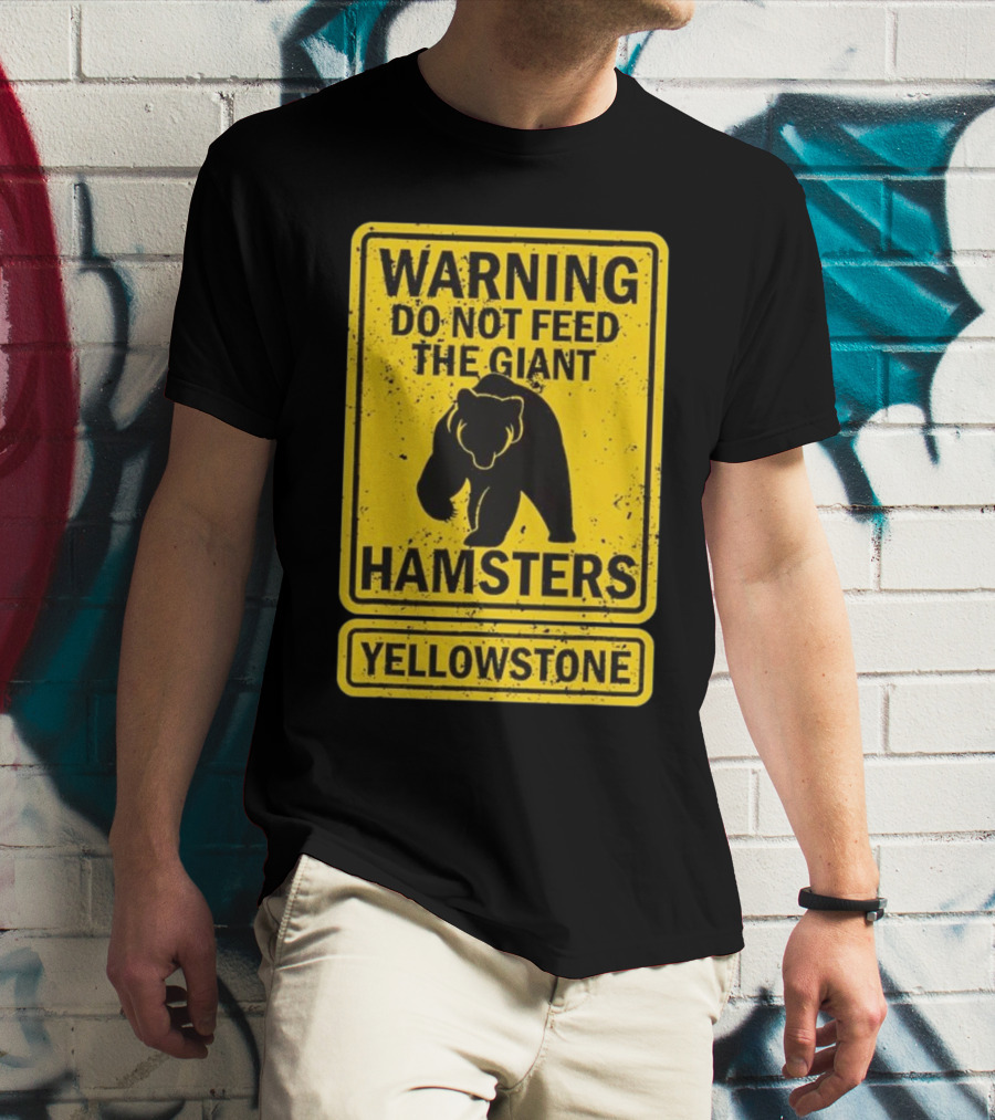 Yellowstone Warning Do Not Feed The Giant Hamsters Bear Sign T-Shirt