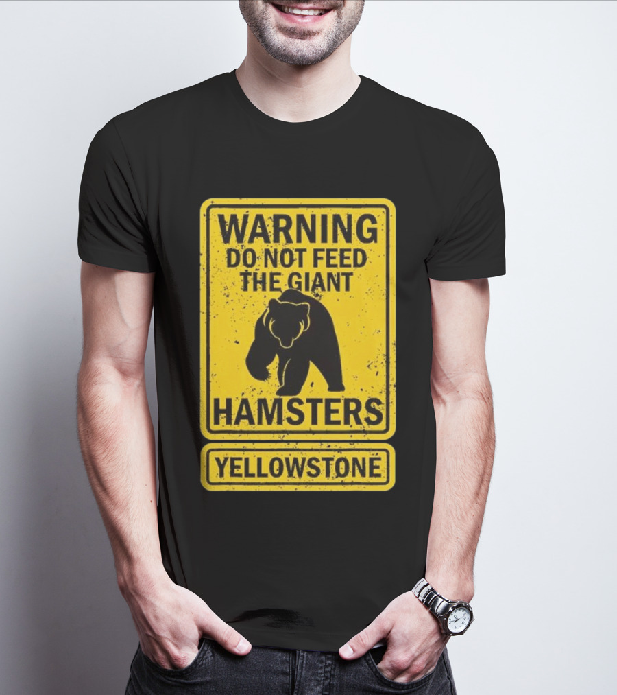Yellowstone Warning Do Not Feed The Giant Hamsters Bear Sign T-Shirt