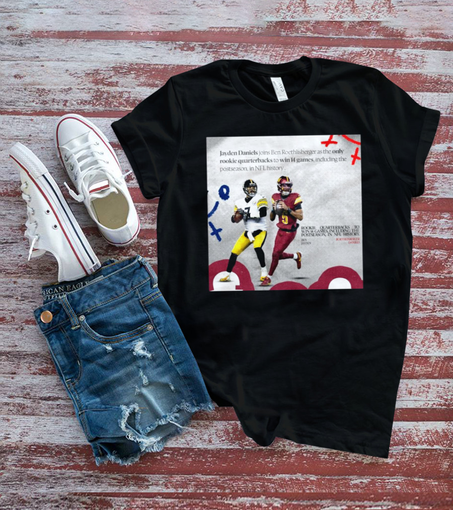 Jayden Daniels And Ben Roethlisberger Only Rookie Quarterbacks To Win 14 Games Postseason NFL History T-Shirt