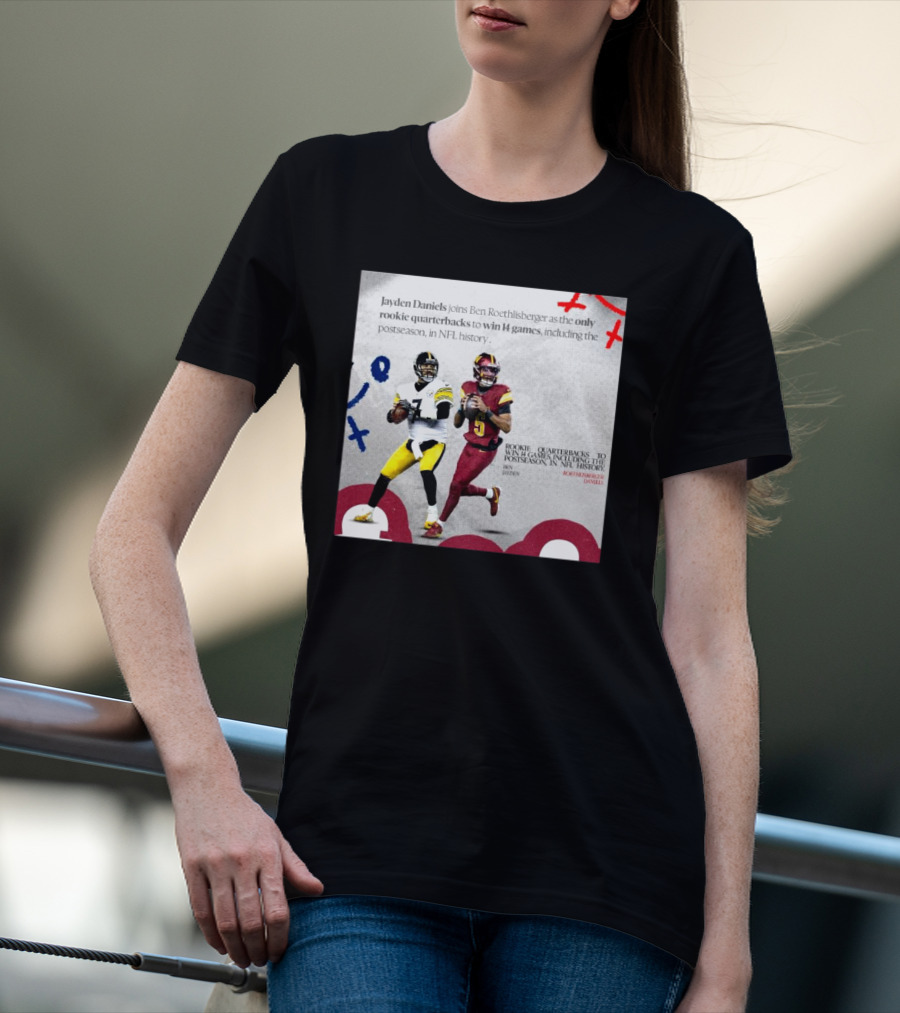 Jayden Daniels And Ben Roethlisberger Only Rookie Quarterbacks To Win 14 Games Postseason NFL History T-Shirt